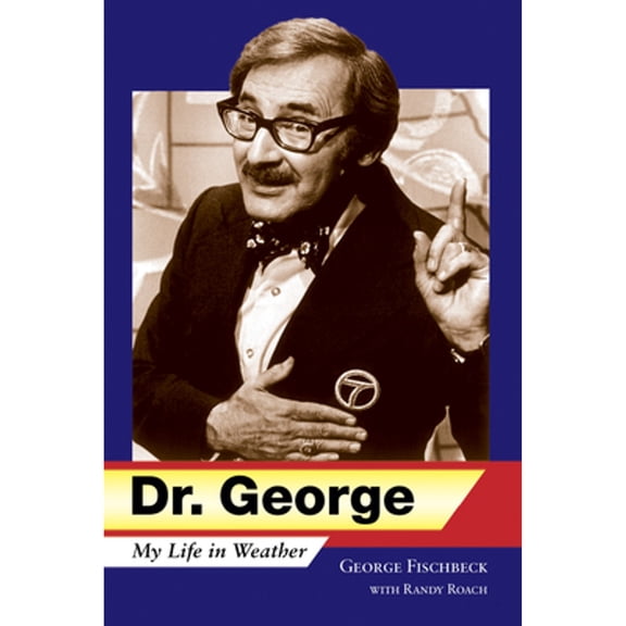 Pre-Owned Dr. George: My Life in Weather (Hardcover) 0826353320 9780826353320