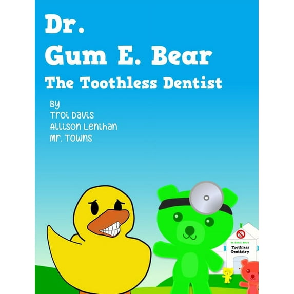 Dr. Gum E. Bear the Toothless Dentist, (Hardcover)