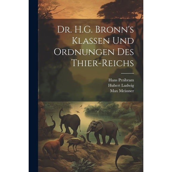 Dr. H.G. Bronn's Klassen und Ordnungen des Thier-Reichs (Paperback)
