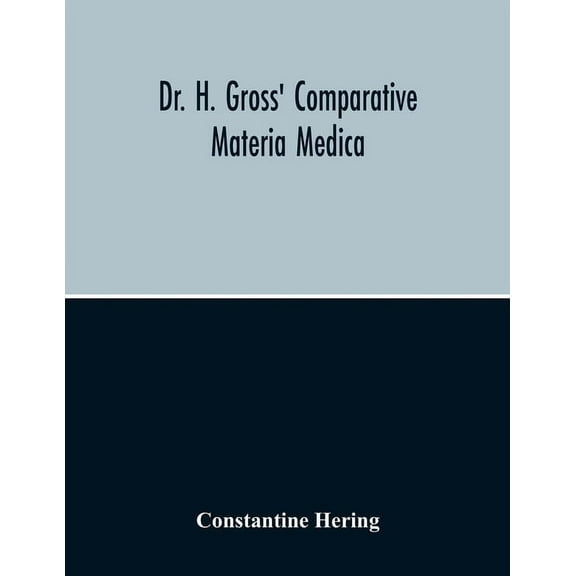 Dr. H. Gross' Comparative Materia Medica, (Paperback)