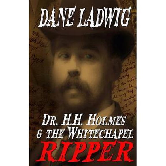 Dr. H.H. Holmes and The Whitechapel Ripper (Paperback) by Bonnie Classen, Dane Ladwig