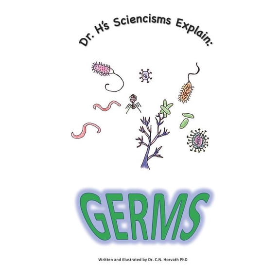 Dr. H's Sciencisms Explain : Germs (Paperback)