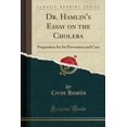 thumbnail image 1 of Dr. Hamlin's Essay on the Cholera : Preparation for Its Prevention and Cure (Classic Reprint), 1 of 1