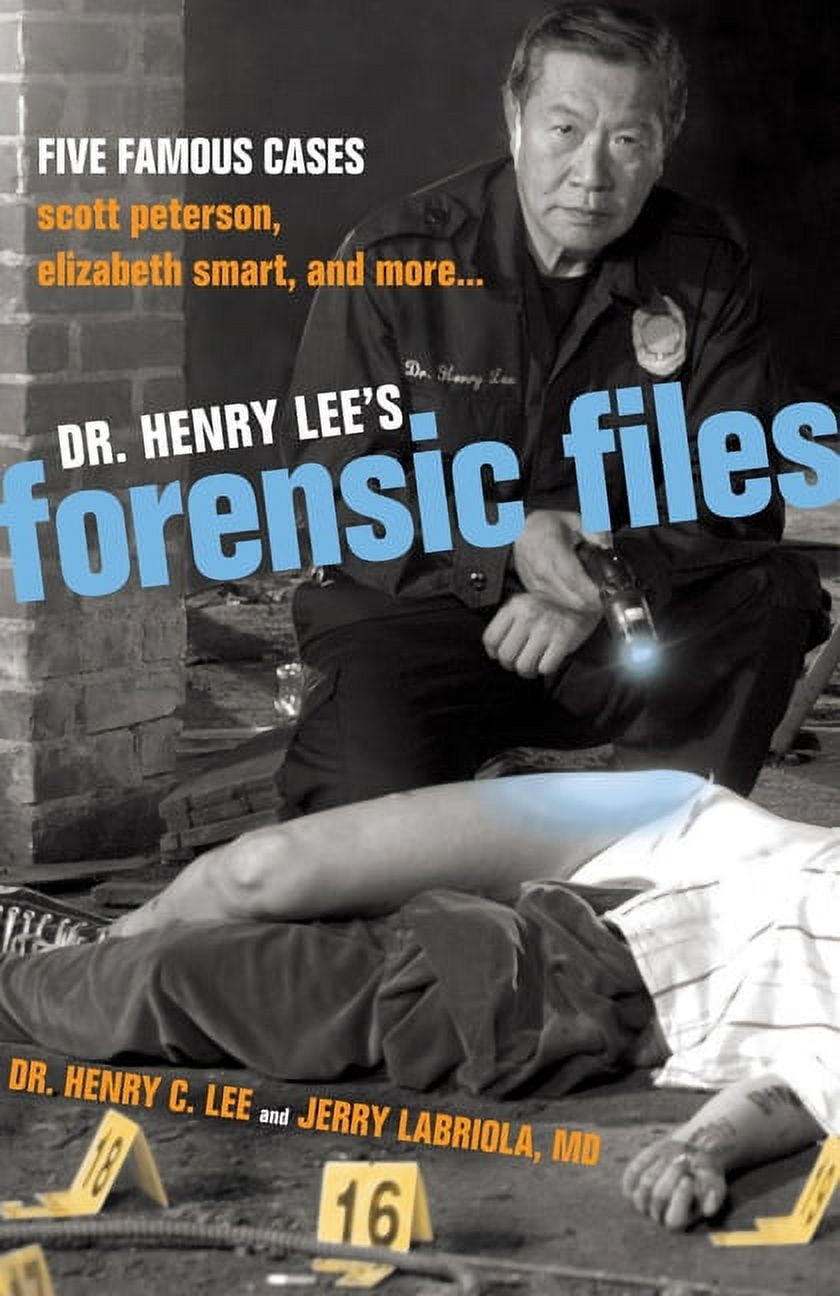 Dr. Henry Lee's Forensic Files : Five Famous Cases Scott Peterson, Elizabeth Smart, and more... (Hardcover)