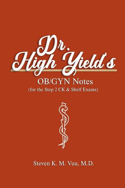 Dr. High Yield's OB/GYN Notes (for the Step 2 CK & Shelf