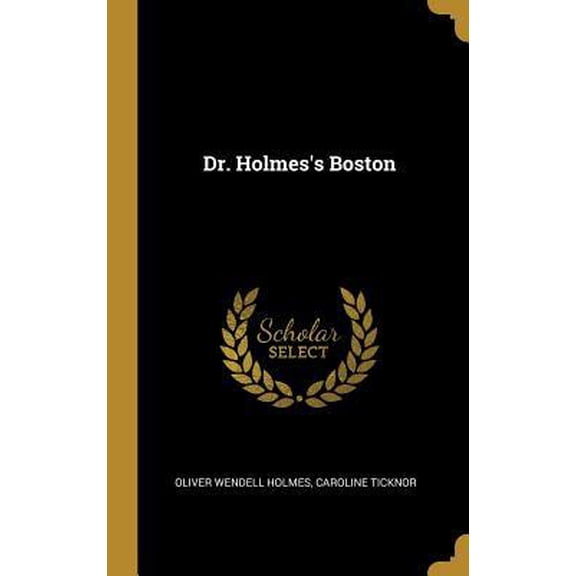Dr. Holmes's Boston Hardcover