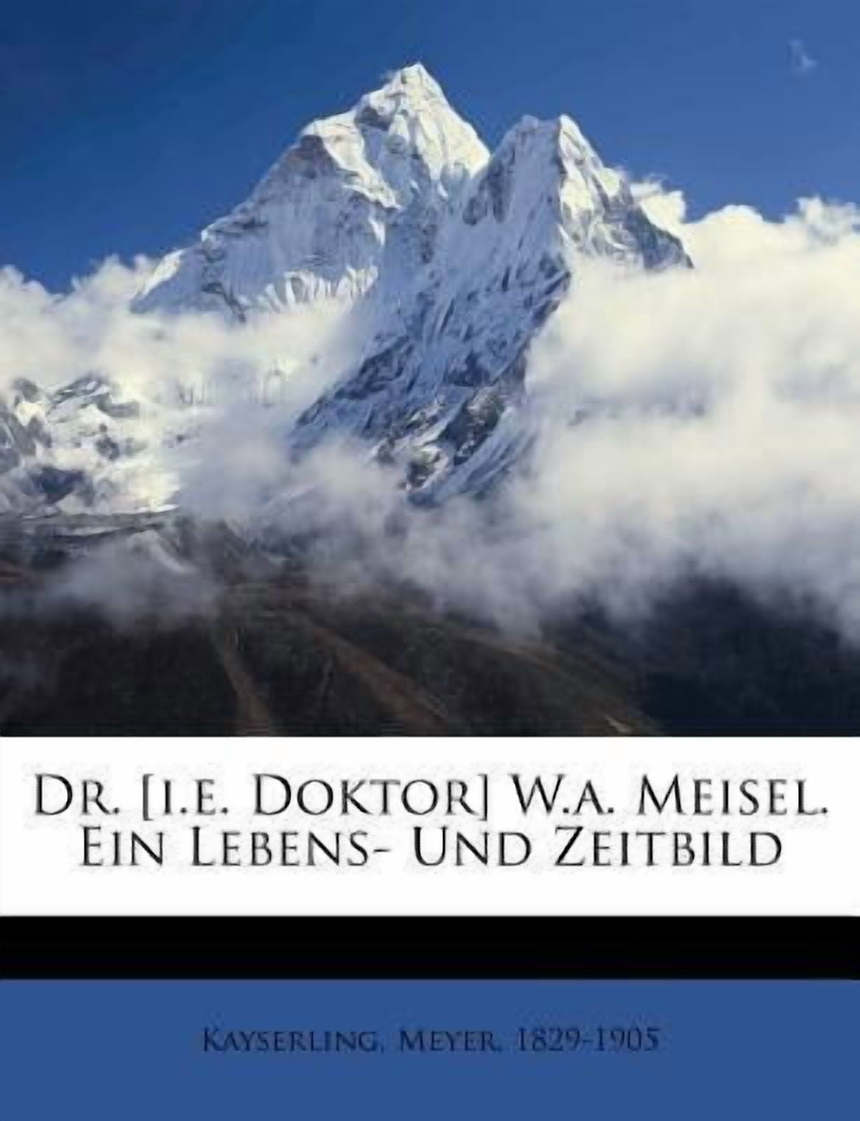 Dr. [i.E. Doktor] W.A. Meisel. Ein Lebens- Und Zeitbild Paperback ...