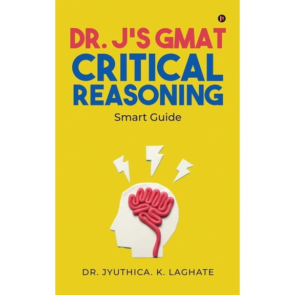 Dr. J's GMAT Critical Reasoning: Smart Guide, (Paperback)