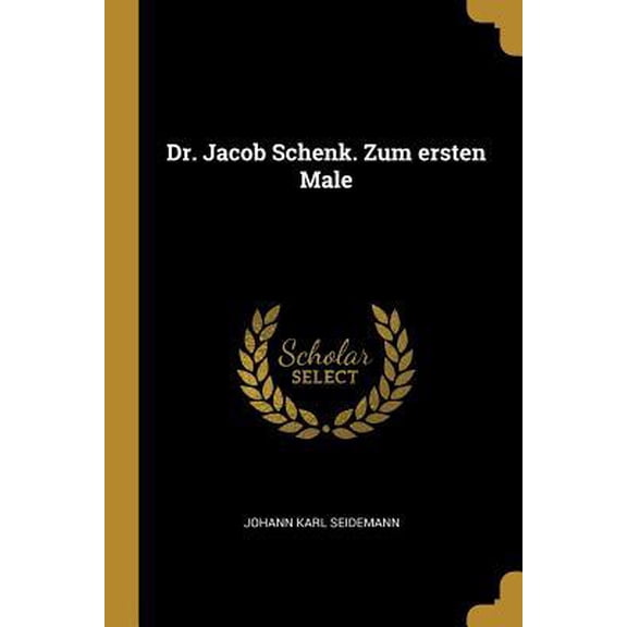 Dr. Jacob Schenk. Zum Ersten Male Paperback