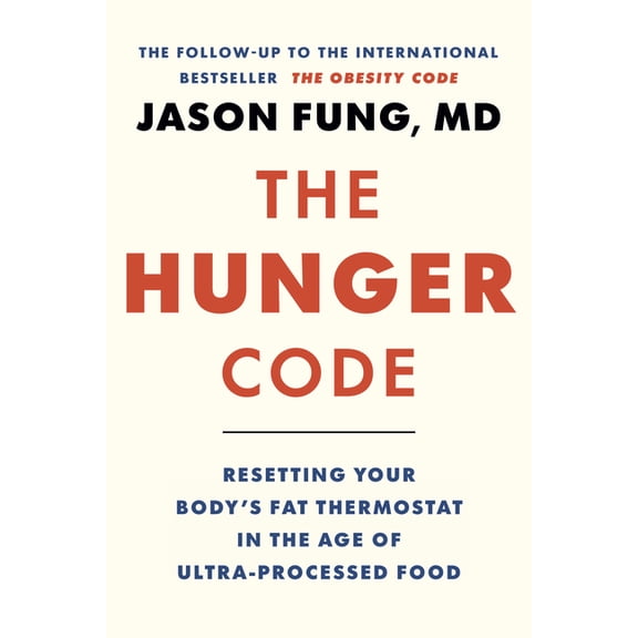 Dr. Jason Fung Code The Hunger Code: Resetting Your Body's Fat Thermostat in the Age of Ultra-Processed Food, Book 6, (Paperback)