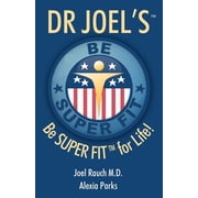 Dr Joels SUPER FIT Be SUPER FIT For Life!, Paperback