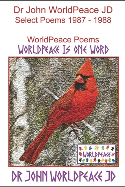Dr John WorldPeace JD Select Poems 1987 to 1988 : WorldPeace Poems (Paperback)