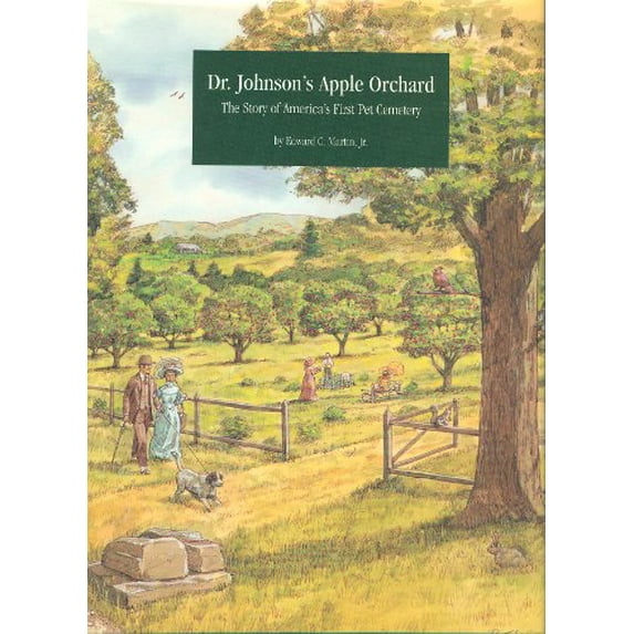 Pre-Owned Dr. Johnsons Apple Orchard: the Story of Americas First Pet Cemetery Hardcover Edward C. Martin Jr.