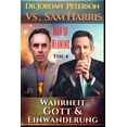 thumbnail image 1 of Dr. Jordan Peterson vs. Sam Harris. Wahrheit, Gott und Einwanderung.: Man of Meaning Teil 4 (Paperback), 1 of 1