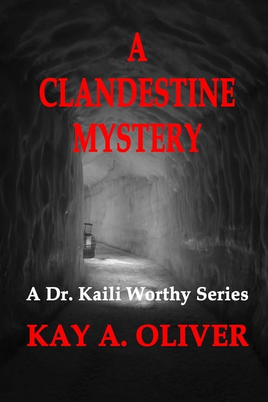 Dr. Kaili Worthy: A Clandestine Mystery (Series #3) (Paperback)