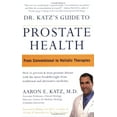 thumbnail image 1 of Pre-Owned Dr. Katz's Guide to Prostate Health: From Conventional to Holistic Therapies (Paperback) 1893910377 9781893910379, 1 of 1