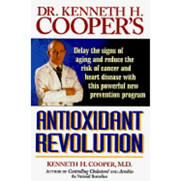Pre-Owned Dr. Kenneth H. Cooper's Antioxidant Revolution: Delay the Signs of Aging and Reduce the Risk... (Hardcover) by Kenneth H Cooper
