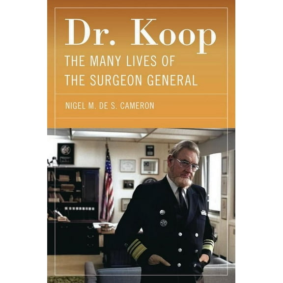 Dr. Koop: The Many Lives of the Surgeon General, (Hardcover)