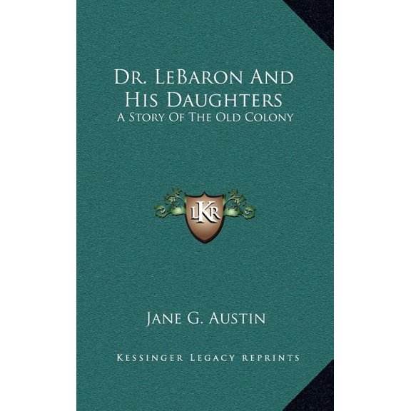 Dr. LeBaron And His Daughters: A Story Of The Old Colony (Hardcover)