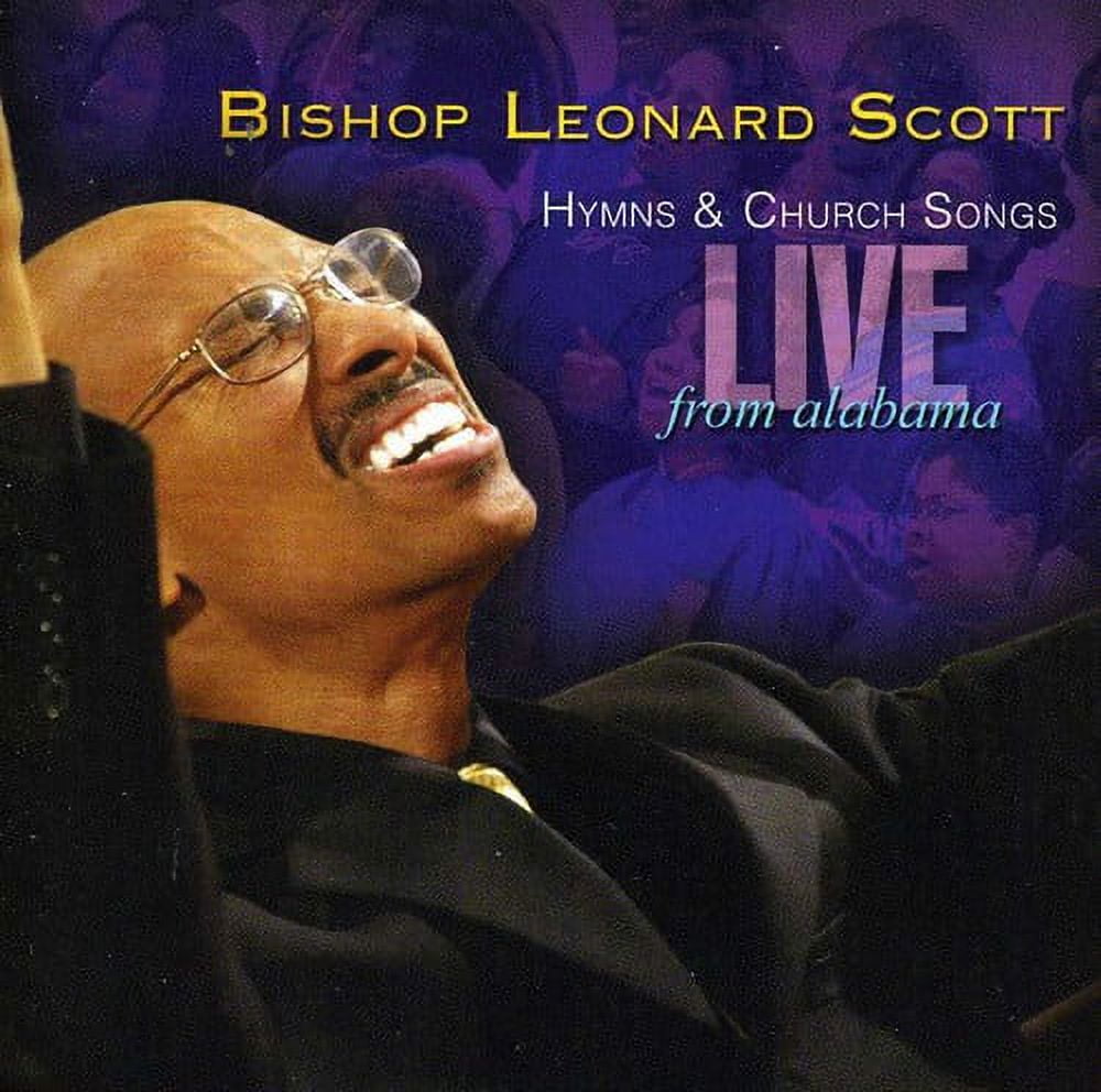BISHOP LEONARD SCOTT; LEONARD SCOTT Dr. Leonard Scott - Hymns and Church Songs Live From Alabama - Music & Performance - CD