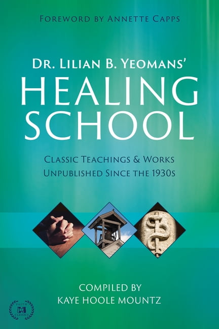 Dr. Lilian B. Yeomans' Healing School: Classic Teachings & Works Unpublished Since the 1930s (Paperback)