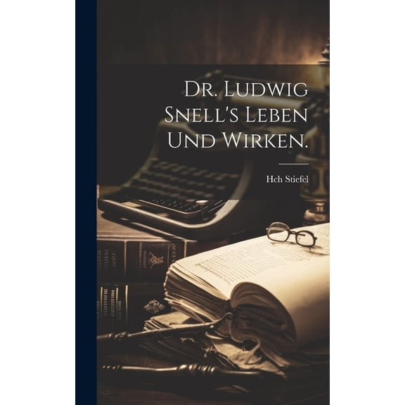 Dr. Ludwig Snell's Leben und Wirken., (Hardcover)