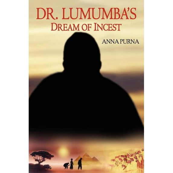 Dr. Lumumba's Dream of Incest (Paperback) by Anna Purna