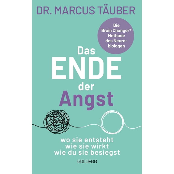 Dr. Marcus T&au Das Ende der Angst: wo sie entsteht - wie sie wirkt - wie du sie be (Paperback)