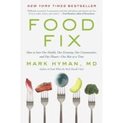 The Dr. Mark Hyman Library Food Fix How to Save Our Health, Our Economy, Our Communities, and Our Planet--One Bite at a Time, Book 9, Paperback