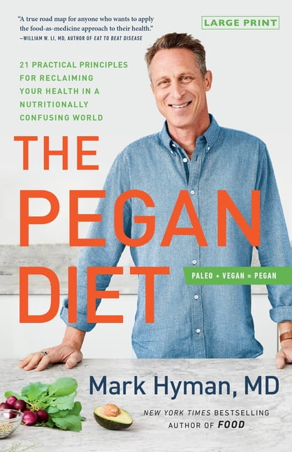 The Dr. Mark Hyman Library The Pegan Diet: 21 Practical Principles for Reclaiming Your Health in a Nutritionally Confusing World, Book 10, (Hardcover)
