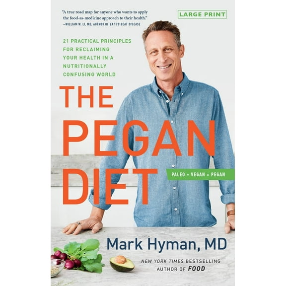 The Dr. Mark Hyman Library The Pegan Diet: 21 Practical Principles for Reclaiming Your Health in a Nutritionally Confusing World, Book 10, (Hardcover)