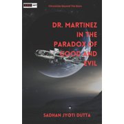 Dr. Martinez in the Paradox of Good and Evil, Paperback