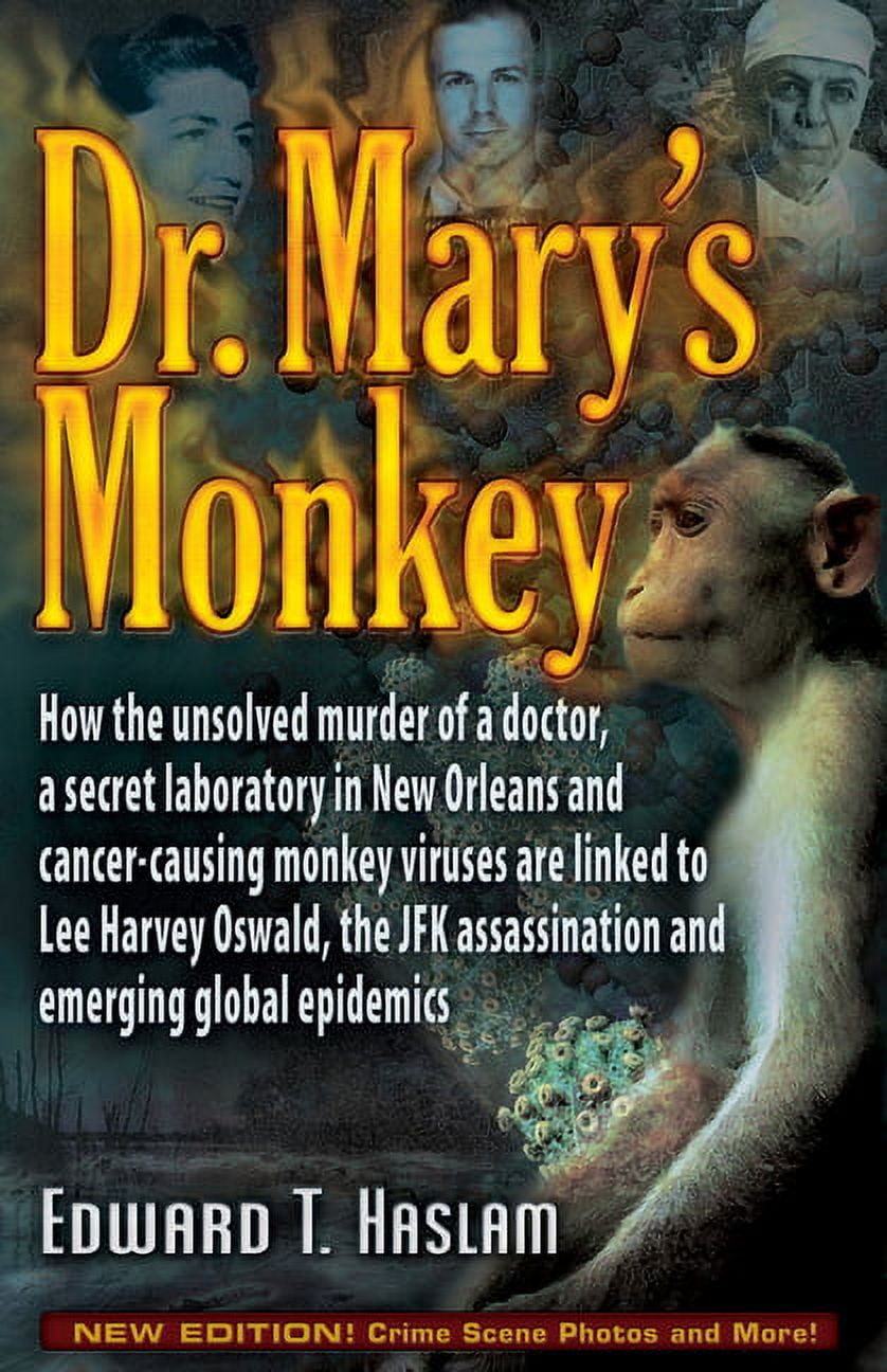 EDWARD T HASLAM; JIM MARRS Dr. Mary's Monkey: How the Unsolved Murder of a Doctor, a Secret Laboratory in New Orleans and Cancer-Causing Monkey Vir, (Paperback)