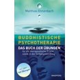 thumbnail image 1 of Dr. Matthias Ennenbach Buddhistische Psychotherapie: Das Buch der Übungen (Paperback), 1 of 1