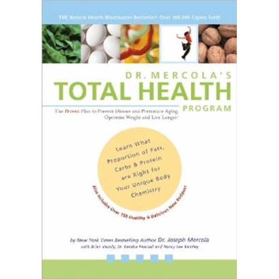 Pre-Owned Dr. Mercola's Total Health Program: The Proven Plan to Prevent Disease and Premature Aging, Optimize Weight and Live Longer! (Paperback) 0970557469 9780970557469