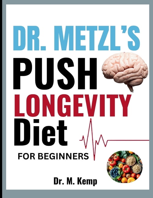 Dr. Metzl's Push Longevity Diet for Beginners: Simple, Protein-Packed Recipes to Fuel Movement, Build Muscle, and Live L, (Paperback)