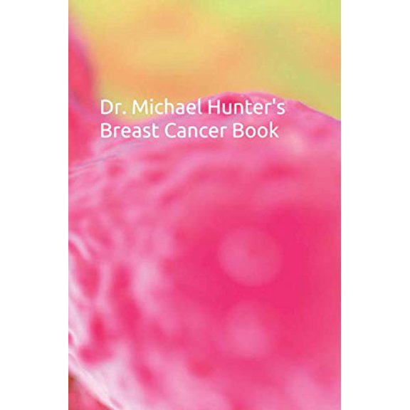 Pre-Owned Dr. Michael Hunter's Breast Cancer Book (Dr. Michael Hunter's Cancer Series) Paperback