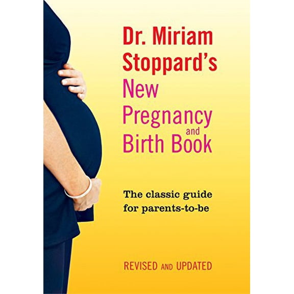 Pre-Owned Dr. Miriam Stoppard's New Pregnancy and Birth Book: The Classic Guide for Parents-To-Be, Revised and Updated (Paperback) 0345506324 9780345506320