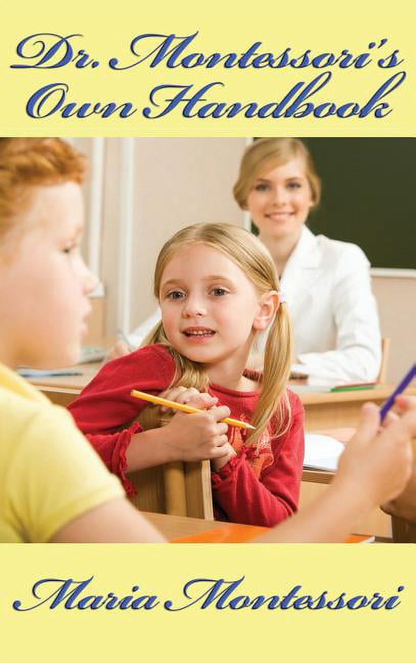 Dr. Montessori's Own Handbook: A Practical Guide to the Montessori ...