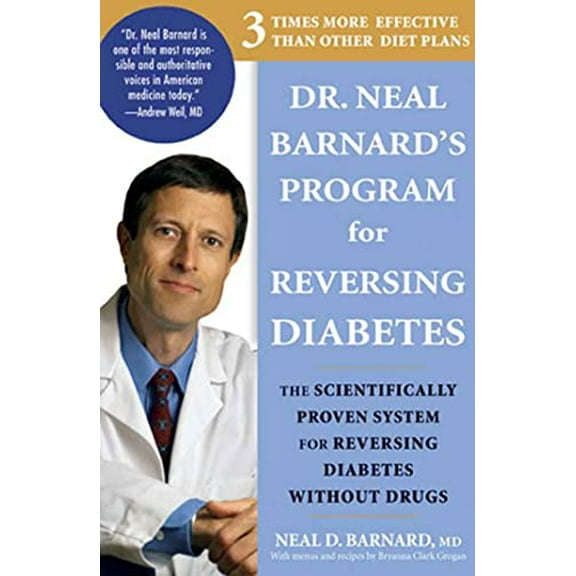 Pre-Owned Dr. Neal Barnard's Program for Reversing Diabetes: The Scientifically Proven System for Reversing Diabetes without Drugs (Paperback) 1594868107 9781594868108