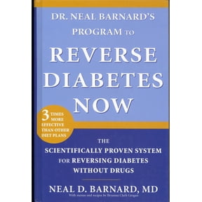 Dr. Neal Barnard's Program to Reverse Diabetes Now: The Scientifically Proven System for Reversing (Hardcover) by Neal D Barnard