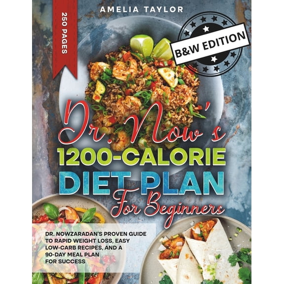 Dr. Now's 1200-Calorie Diet Plan for Beginners: Dr. Nowzaradan's Proven Guide to Rapid Weight Loss, Easy Low-C, (Paperback)