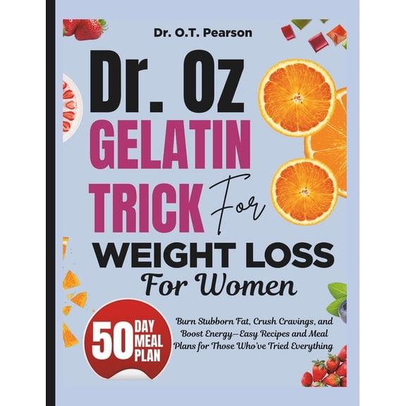 Dr. Oz Pink Gelatin Trick For weight loss For women: Burn Stubborn Fat, Crush Cravings, and Boost Energy-Easy Recipes an, (Paperback)