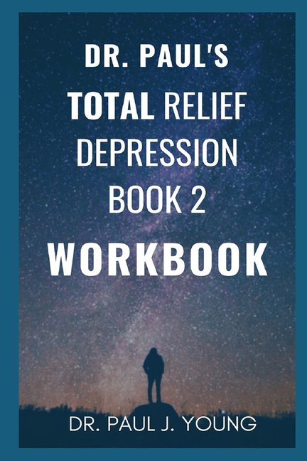 Dr. Paul's Total Relief, Depression, Workbook,: Dr. Paul's Workbook for Book 2: 10 Days To A New Life (Paperback)