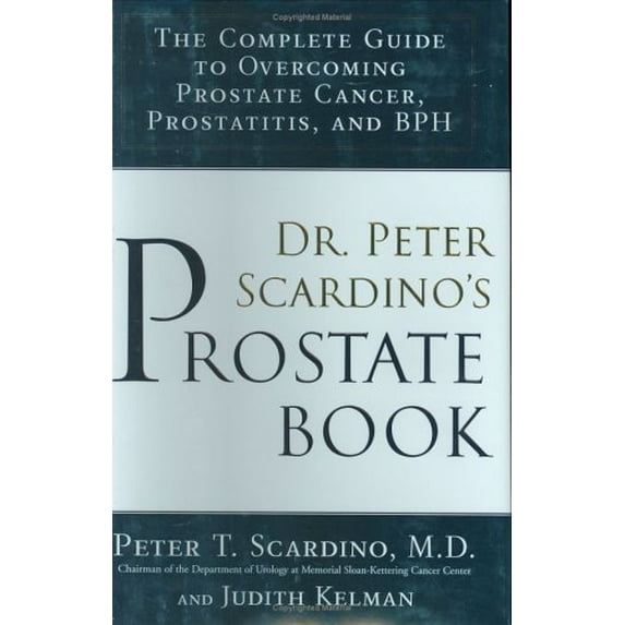 Pre-Owned Dr. Peter Scardino's Prostate Book: The Complete Guide to Overcoming Prostate Cancer, Prostatitis and BPH (Hardcover) 1583332200 9781583332207