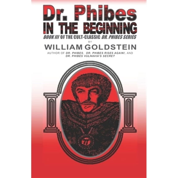 Dr. Phibes - In The Beginning (THE CULT-CLASSIC DR. PHIBES SERIES)