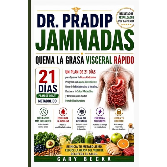 Dr. Pradip Jamnadas Quema grasa visceral rpidamente: Un plan de 21 das para quemar la peligrosa grasa abdominal median, (Paperback)