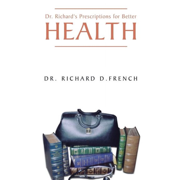 Dr. Richard's Prescription for Better Health, (Paperback)