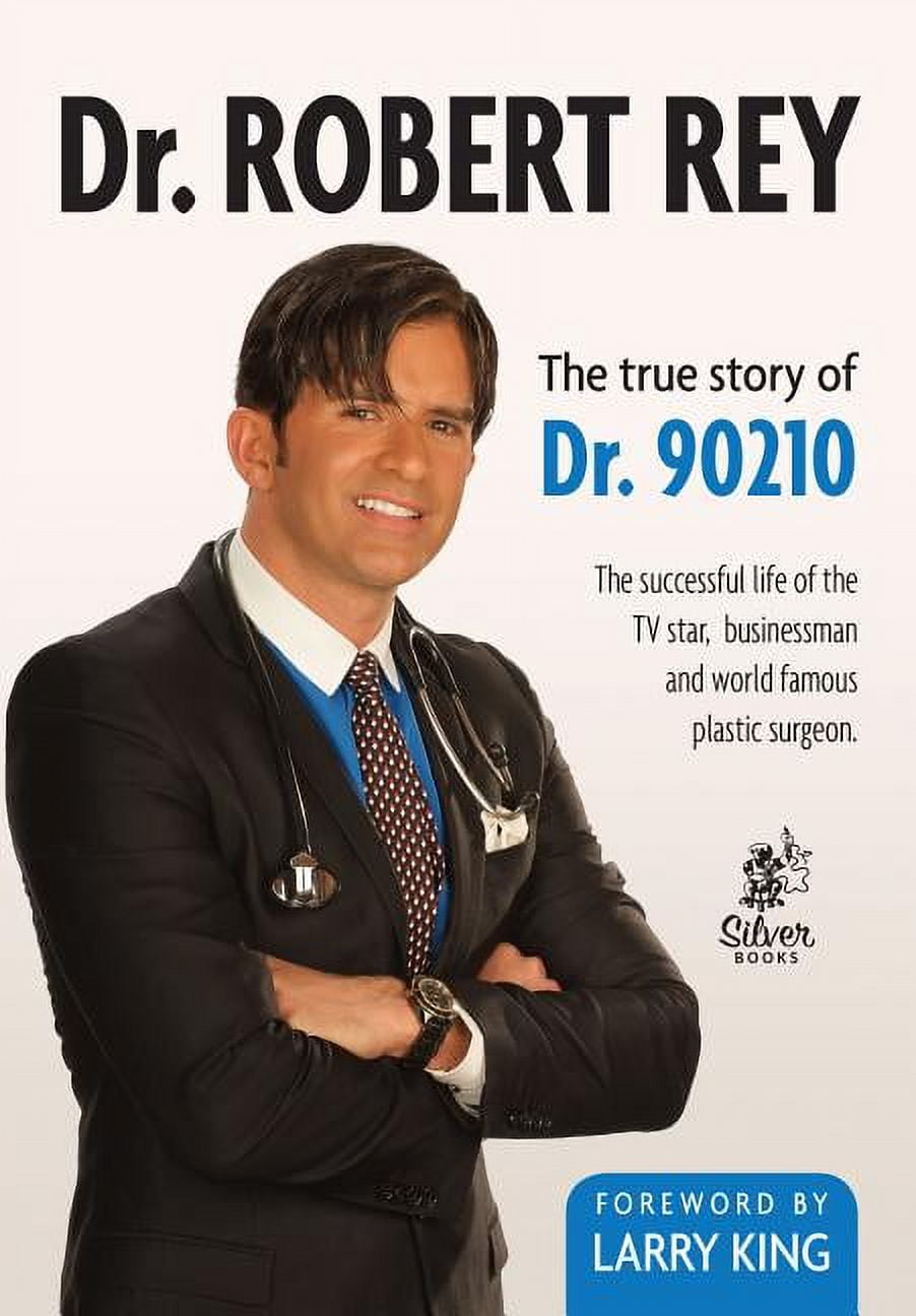 Dr. Robert Rey: The True Story of Dr. 90210 (Paperback)