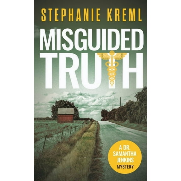 Dr. Samantha Jenkins Mysteries Misguided Truth: A Medical Murder Mystery, Book 4, (Paperback)